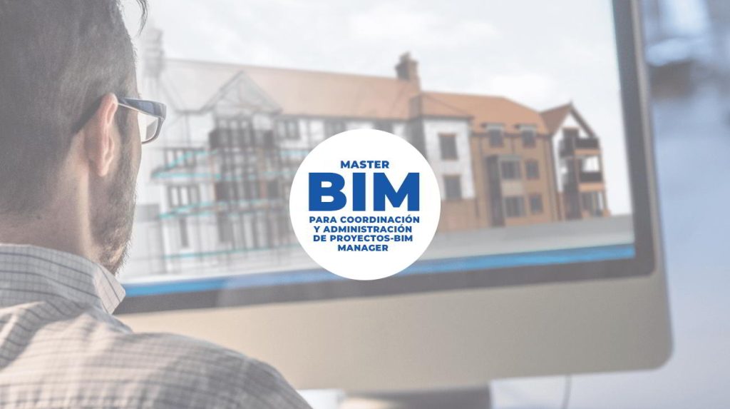 MASTER BIM para coordinación y administración de proyectos – BIM MANAGER, 1er TRIMESTRE – 3047